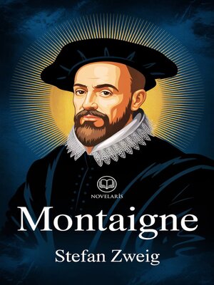 cover image of Montaigne – Biographie romancée par Stefan Zweig (Novelaris)